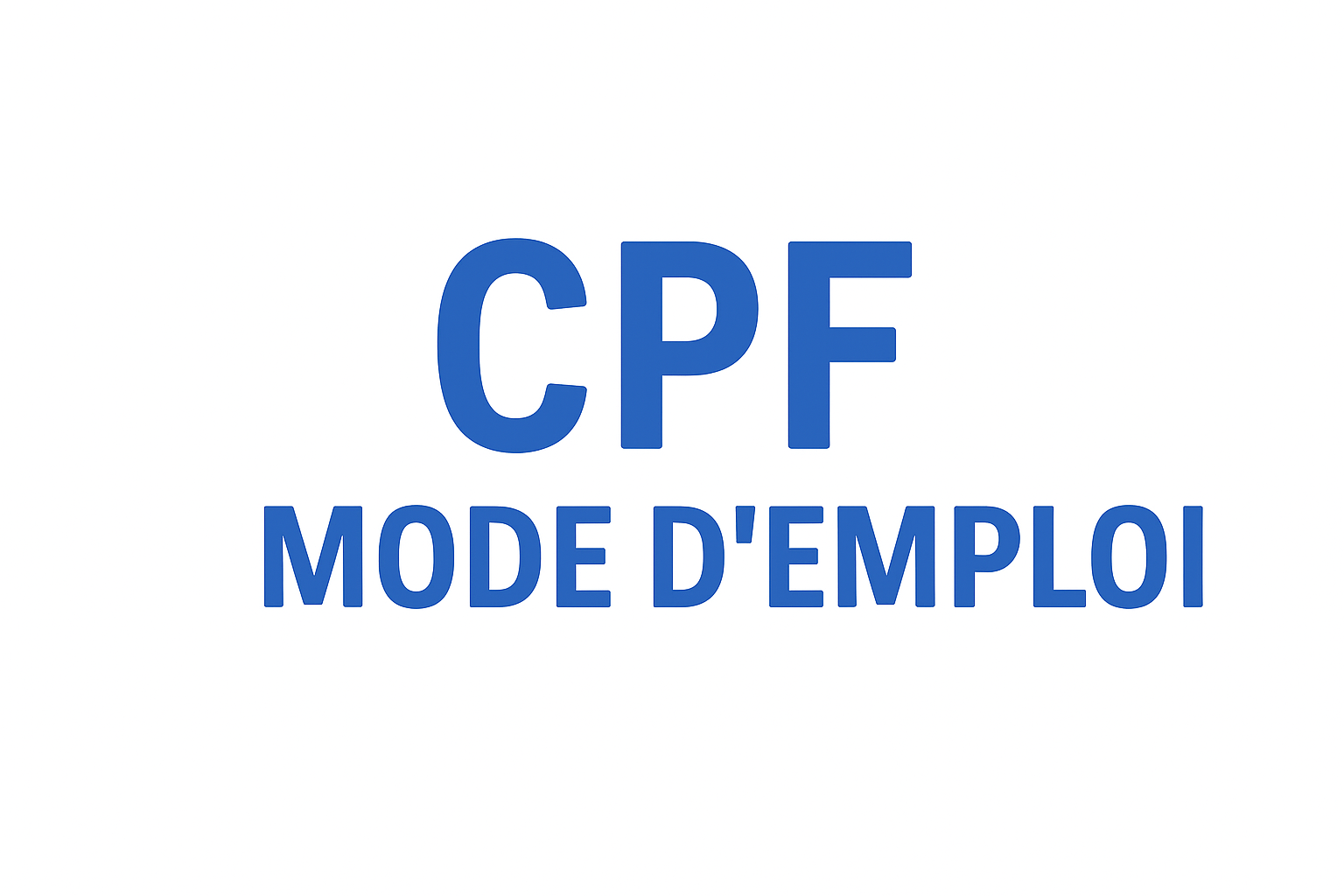 Guide : le CPF (Compte Personnel de Formation) comment cela fonctionne ?